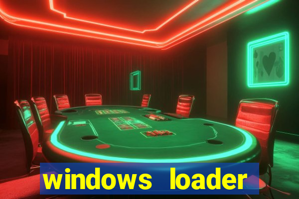 windows loader ativador windows 7